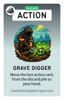 Instant action: Grave Digger: take the last action card from the discard pile