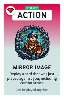 Instant action: Mirror Image: replay a card back at the attacker