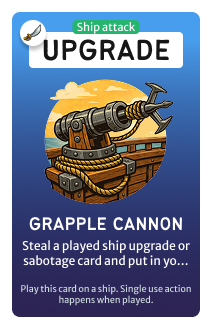 Ship upgrade: Grapple Cannon: steal a played upgrade or sabotage card
